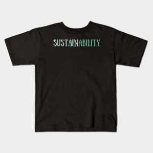 Sustain-Ability Kids T-Shirt